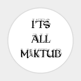 Its All "Maktub-Mektub" Magnet